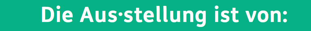 Die Ausstellung ist von